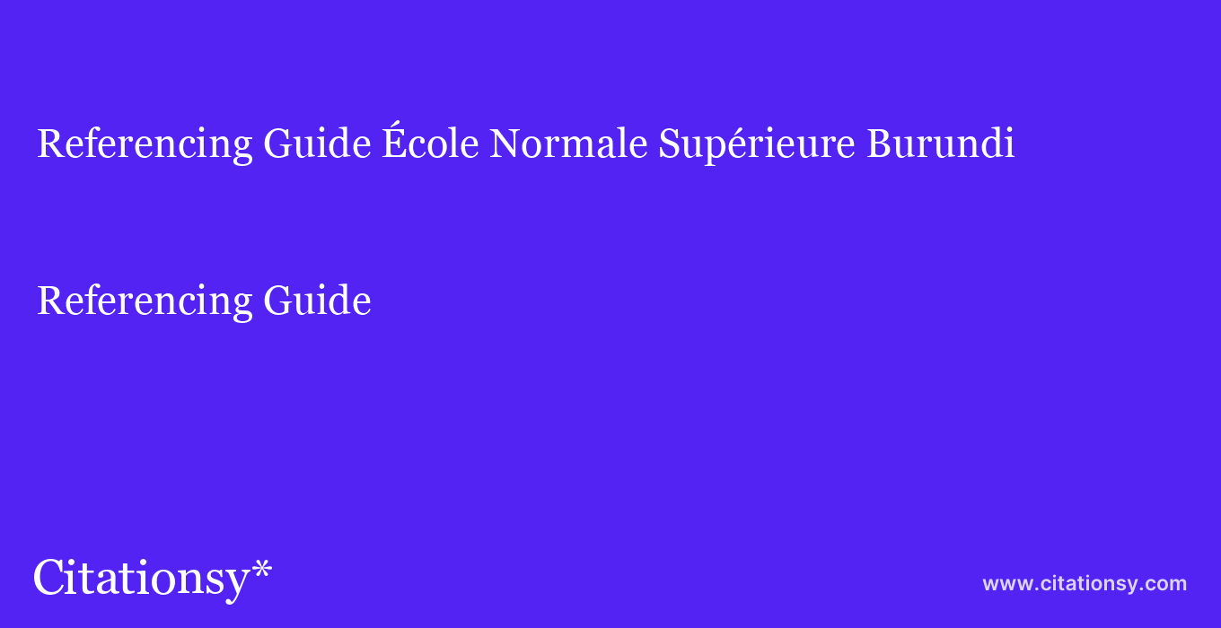 Referencing Guide: École Normale Supérieure Burundi